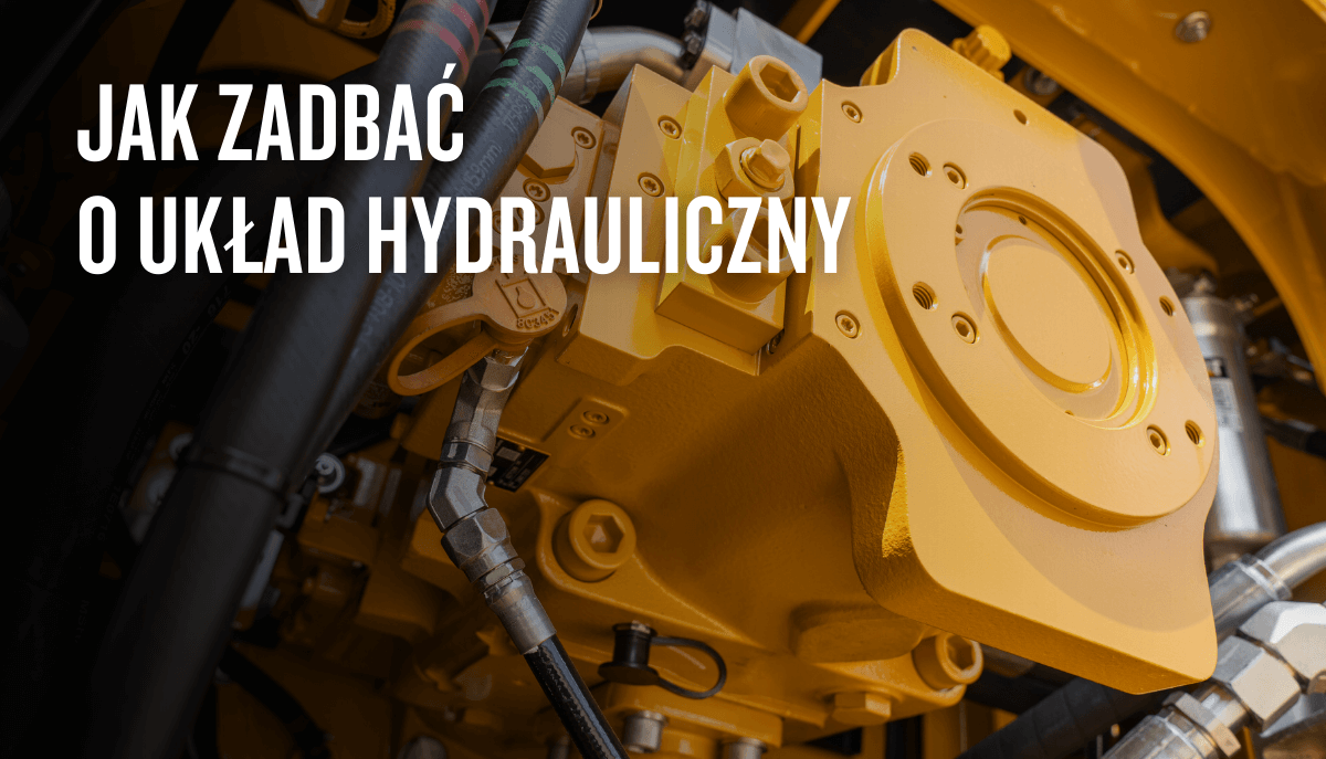Jak zadbać o układ hydrauliczny